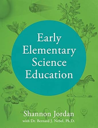 early elementary science education 1st edition shannon jordan 1478794666, 978-1478794660