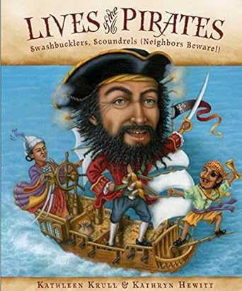 lives of the pirates swashbucklers scoundrels 1st edition kathleen krull ,kathryn hewitt 0152059083,
