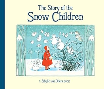 the story of the snow children 1st edition sibylle von olfers 1782508597, 978-1782508595
