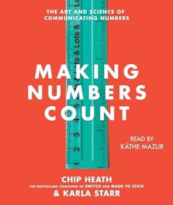 making numbers count the art and science of communicating numbers 1st edition chip heath ,karla starr ,kathe