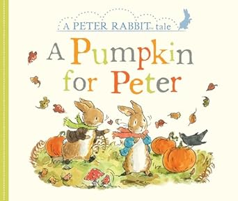 a pumpkin for peter a peter rabbit tale 1st edition beatrix potter 0241358744, 978-0241358740