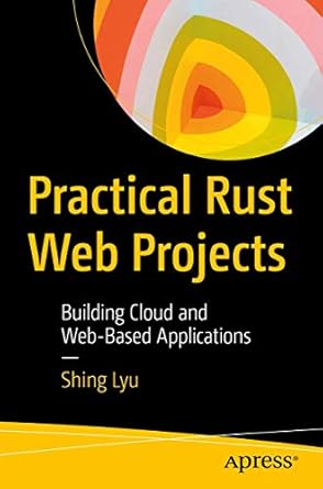 practical rust web projects building cloud and web based applications 1st edition shing lyu 1484265882,