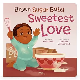 brown sugar baby sweetest love board book beautiful holiday story for mothers and newborns ages 0 3 1st