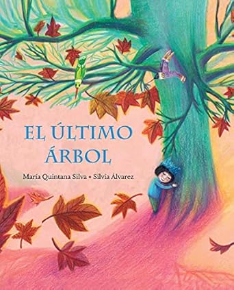 el ultimo arbol 1st edition maria quintana silva ,silvia alvarez 8416733457, 978-8416733453