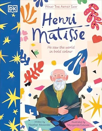 what the artist saw henri matisse 1st edition heather alexander ,margarida esteves 059396165x, 978-0593961650