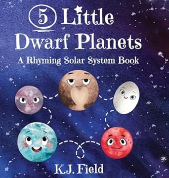 5 little dwarf planets a rhyming solar system book 1st edition k j field 1955815097, 978-1955815093