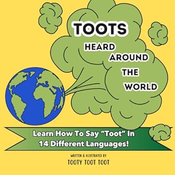 toots heard around the world a hilarious rhyming book that teaches kids how people from around the world say