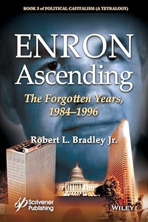 enron ascending the forgotten years 1984 1996 1st edition robert l bradley jr 1118549570, 978-1118549575