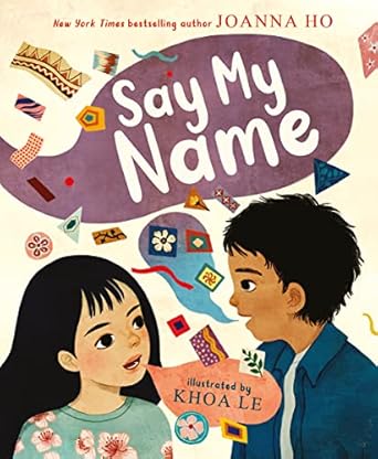 say my name 1st edition joanna ho ,khoa le 0063205335, 978-0063205338