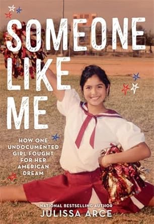 someone like me how one undocumented girl fought for her american dream 1st edition julissa arce 0316481742,
