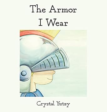 the armor i wear 1st edition crystal yutzy 1735279803, 978-1735279800