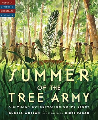 summer of the tree army a civilian conservation corps story 1st edition gloria whelan ,kirbi fagan