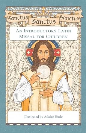 sanctus sanctus sanctus an introductory latin missal for children 1st edition adalee hude 1505128293,