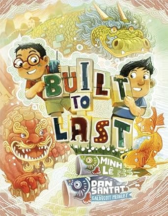 built to last 1st edition minh le ,dan santat 0593569172, 978-0593569177