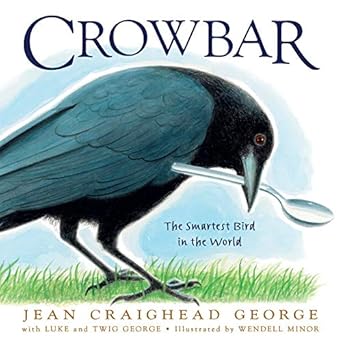 crowbar the smartest bird in the world 1st edition jean craighead george ,twig c george ,t luke george