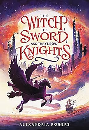 the witch the sword and the cursed knights 1st edition alexandria rogers 0759554595, 978-0759554597