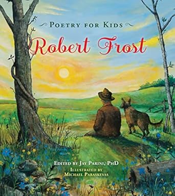 poetry for kids robert frost 1st edition robert frost ,jay parini ,michael paraskevas 1633222209,