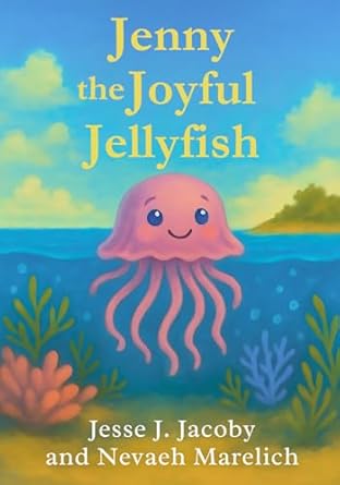 jenny the joyful jellyfish 1st edition jesse j jacoby ,nevaeh marelich 1968660003, 978-1968660000