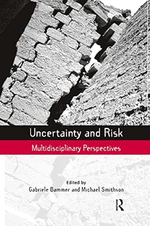 uncertainty and risk multidisciplinary perspectives 1st edition gabriele bammer ,michael smithson 1844074749,