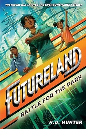 futureland battle for the park 1st edition h d hunter ,khadijah khatib 0593479459, 978-0593479452