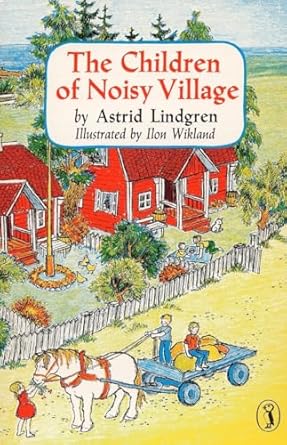 the children of noisy village 1st edition astrid lindgren ,ilon wikland ,florence lamborn 014032609x,