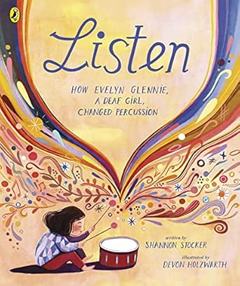 listen how evelyn glennie a deaf girl changed percussion 1st edition shannon stocker 0241547687,