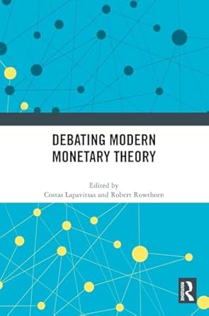 debating modern monetary theory 1st edition costas lapavitsas ,robert rowthorn 1032249420, 978-1032249421