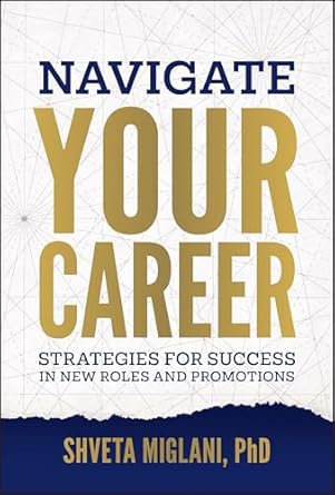 navigate your career strategies for success in new roles and promotions 1st edition shveta miglani