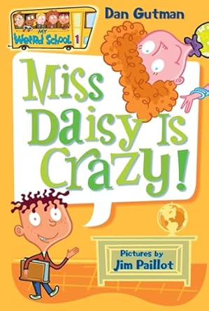 my weird school #1 miss daisy is crazy 1st edition dan gutman ,jim paillot 0060507004, 978-0060507008