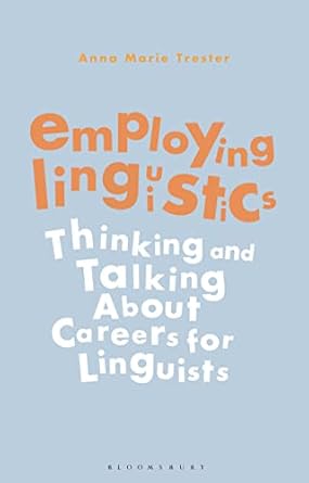 employing linguistics thinking and talking about careers for linguists 1st edition anna marie trester