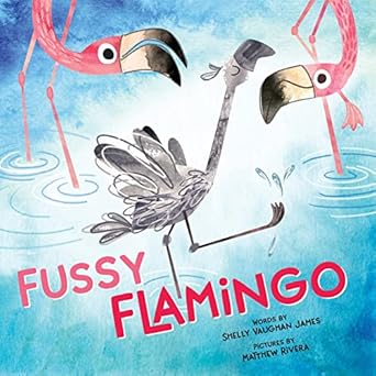 fussy flamingo a funny baby animal book for kids 1st edition shelly vaughan james ,matthew rivera 1728209706,