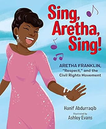 sing aretha sing aretha franklin respect and the civil rights movement 1st edition hanif abdurraqib ,ashley