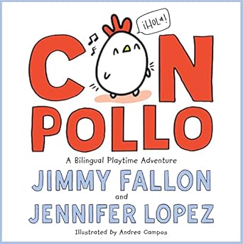 con pollo a bilingual playtime adventure 1st edition jimmy fallon ,jennifer lopez ,andrea campos 1250830419,