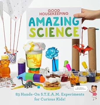 good housekeeping amazing science 83 hands on s t e a m experiments for curious kids 1st edition aubre