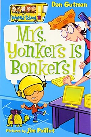 my weird school #18 mrs yonkers is bonkers 1st edition dan gutman ,jim paillot 0061234753, 978-0061234750
