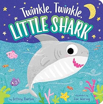 twinkle twinkle little shark 1st edition jeffrey burton ,zoe waring 1534460101, 978-1534460102