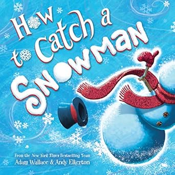how to catch a snowman 1st edition adam wallace ,andy elkerton 1728236207, 978-1728236209