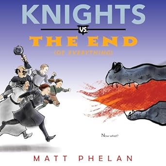 knights vs the end 1st edition matt phelan 0062910973, 978-0062910974