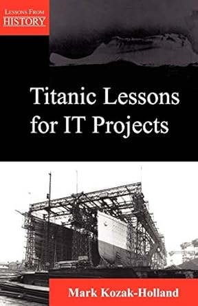 titanic lessons for it projects 1st edition mark kozak holland 1895186269, 978-1895186260