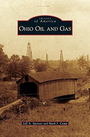 ohio oil and gas 1st edition jeff a spencer ,mark j camp 153163222x, 978-1531632229