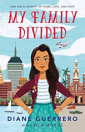 my family divided one girls journey of home loss and hope 1st edition diane guerrero ,erica moroz 125030878x,