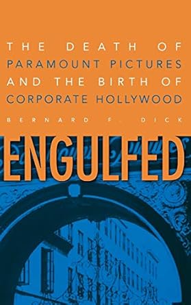 engulfed the death of paramount pictures and the birth of corporate hollywood 1st edition bernard f dick