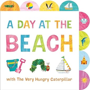 a day at the beach with the very hungry caterpillar a tabbed board book 1st edition eric carle 0593750659,