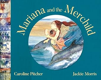 mariana and the merchild 1st edition caroline pitcher ,jackie morris 1915659469, 978-1915659460