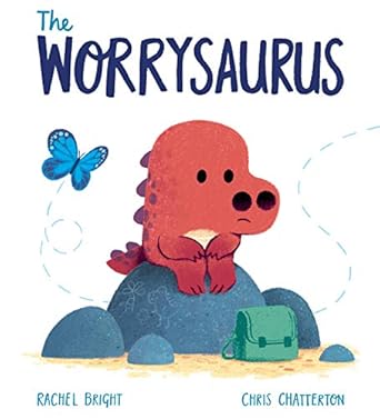 the worrysaurus 1st edition rachel bright ,chris chatterton 1338634089, 978-1338634082