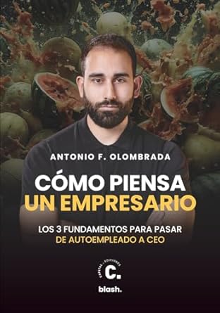 como piensa un empresario los tres fundamentos para pasar de autoempleado a ceo 1st edition antonio fernandez