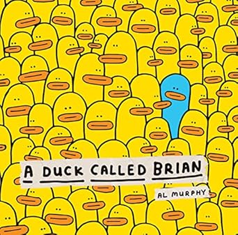 a duck called brian 1st edition al murphy ,scholastic 1338848119, 978-1338848113