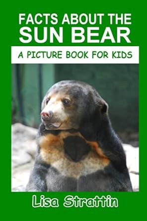 facts about the sun bear 1st edition lisa strattin 1708226966, 978-1708226961