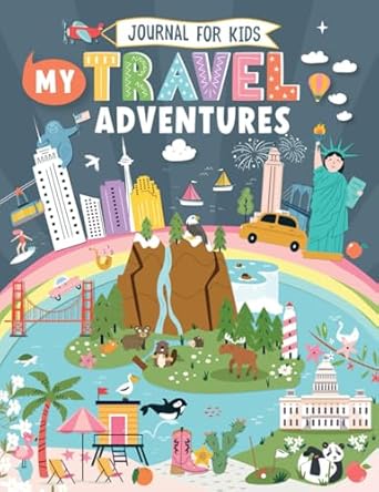 my travel adventures journal for kids with interactive writing prompts drawing activities and fun layouts for