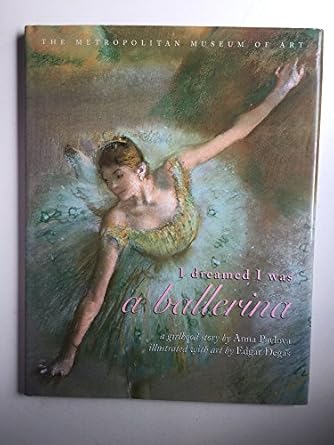i dreamed i was a ballerina 1st edition anna pavlova ,edgar degas 0689846762, 978-0689846762
